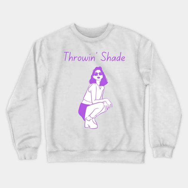 "Throwin' Shade" Trendy Sayings Design Crewneck Sweatshirt by Flairity